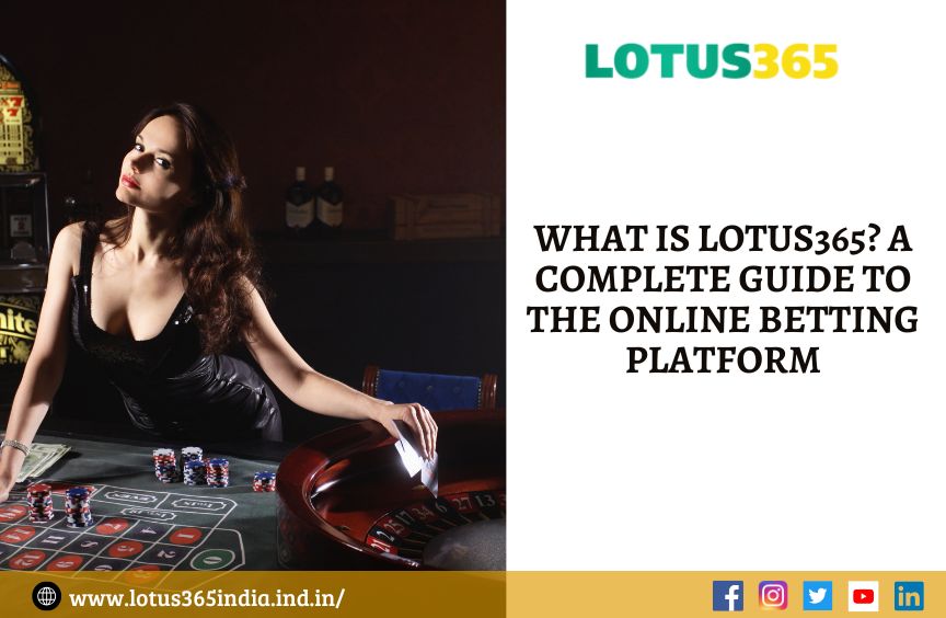What is Lotus365 A Complete Guide to the Online Betting Platform